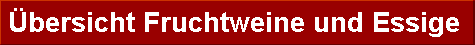 bersicht Fruchtweine und Essige